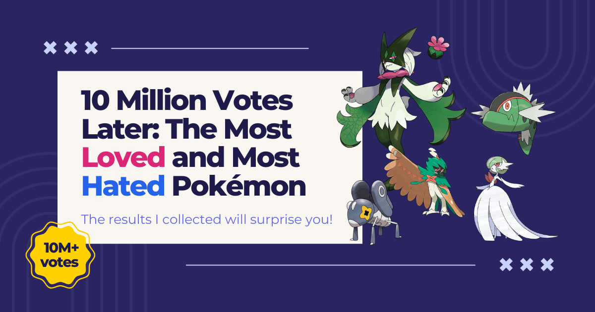 10 Million Votes Later: The Most Loved and Most Hated Pokémon